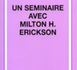 Un Séminaire avec Milton H. Erickson . ZEIG J. K.