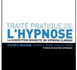 HYPNOSE: Traité Pratique de l'Hypnose. La suggestion indirecte en hypnose clinique Milton H. Erickson, Ernest L. Rossi