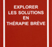 Explorer les solutions en thérapie brève. DE SHAZER S.