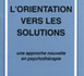 L'orientation vers les solutions. Une approche nouvelle en psychothérapie. O'HANLON W. H., WEINER-DAVIS M.