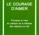 Le courage d'aimer. Principes et mise en pratique de la thérapie des relations du soi. GILLIGAN S.