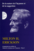 Intégrale des articles de Milton H. Erickson sur l'hypnose. Tome I: De la nature de l'hypnose et de la suggestion. ERICKSON M. H.