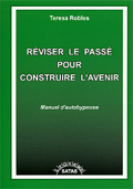 Hypnose: Réviser le passé pour construire l'avenir. Manuel d'autohypnose. ROBLES Theresa