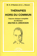 Thérapies hors du commun. L'oeuvre clinique complète du Docteur Milton H. Erickson. O'HANLON W. H., HEXUM A. L.