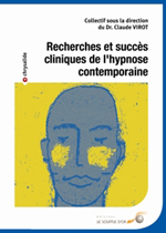 Recherches et succès cliniques de l'hypnose contemporaine. Dr Claude VIROT Recherches et succès cliniques de l'hypnose contemporaine. Dr Claude VIROT
