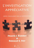 L'investigation appréciative. Créer l'excellence par la coopération . Barrett Frank J., Fry Ronald E.