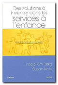 Des solutions à inventer dans les services à l'enfance. BERG I. K., KELLY S. Des solutions à inventer dans les services à l'enfance. BERG I. K., KELLY S.