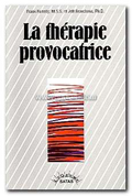 Thérapie Brève: La thérapie provocatrice. FARRELLY F., BRANDSMA J. Thérapie Brève: La thérapie provocatrice. FARRELLY F., BRANDSMA J.