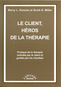 Le client, héros de la thérapie. DUNCAN B. L., MILLER S. D. Le client, héros de la thérapie. DUNCAN B. L., MILLER S. D.