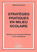 Stratégies pratiques en milieu scolaire. Solutions pour les psychologues et les enseignants. DURRANT M. Stratégies pratiques en milieu scolaire. Solutions pour les psychologues et les enseignants. DURRANT M.