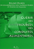 Guérir des troubles des conduites alimentaires. (Guérir l'anorexie et la boulimie avec l'hypnose et la stratégie). DUBOS Bruno, DUBOIS Laurence, DE MALEZIEU Nadine