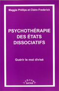 Psychothérapie des états dissociatifs. Guérir le moi divisé. PHILLIPS M., FREDERICK C.