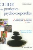 Guide des pratiques psycho-corporelles. Hypnose, Thérapies Brèves et thérapies psycho-corporelles. Paris