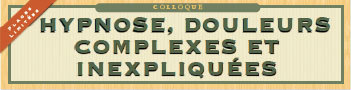 Hypnose, Douleurs Complexes et Inexpliquées. Formation Hypnose Paris Hypnose, Douleurs Complexes et Inexpliquées. Formation Hypnose Paris