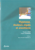 Hypnose, douleurs aiguës et anesthésie. Livre en Hypnose Ericksonienne.Drs Claude VIROT et Franck BERNARD