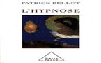 L'HYPNOSE. Patrick BELLET Un livre du 1er Président fondateur de la Confédération d'Hypnose et Thérapie Brève