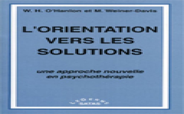 L'orientation vers les solutions. Une approche nouvelle en psychothérapie. O'HANLON W. H., WEINER-DAVIS M.