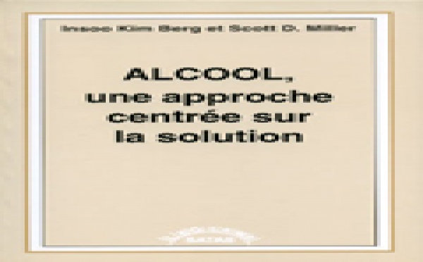Alcool, une approche centrée sur la solution . BERG I. K., MILLER S. D.