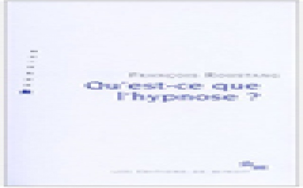 Qu'est-ce que l'hypnose ? de François ROUSTANG